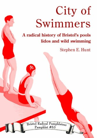 City of Swimmers. A radical history of Bristol's pools, lidos and wild swimming