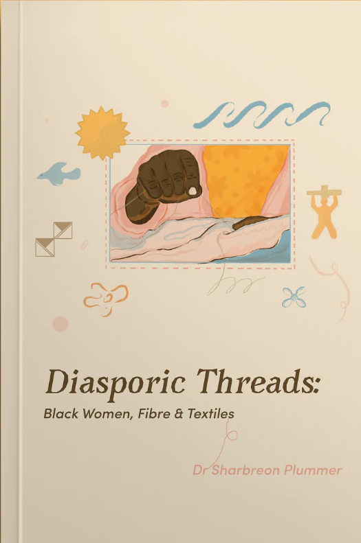 Diasporic Threads: Black Women, Fibre and Textiles