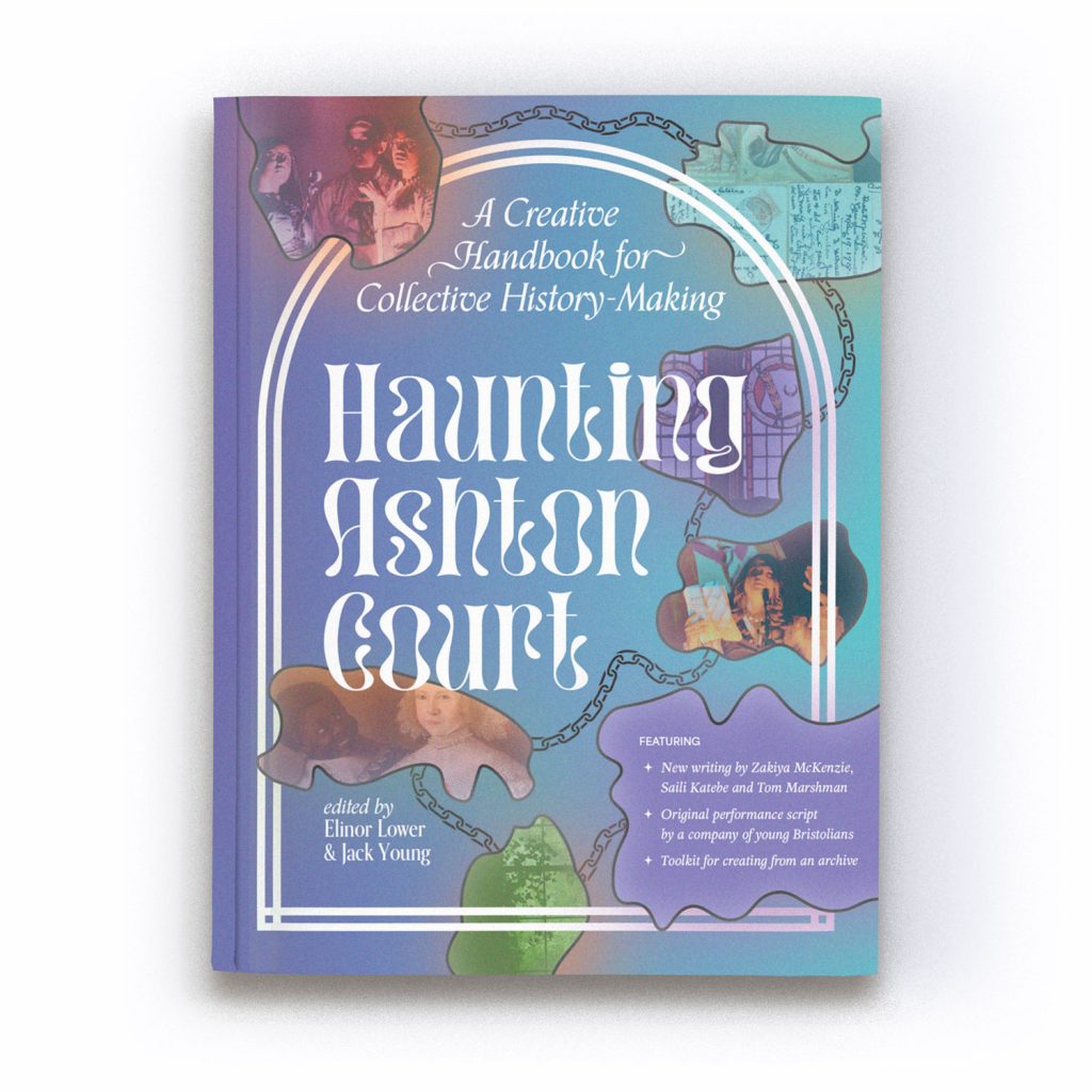Haunting Ashton Court: A Creative Handbook for Collective History-Making