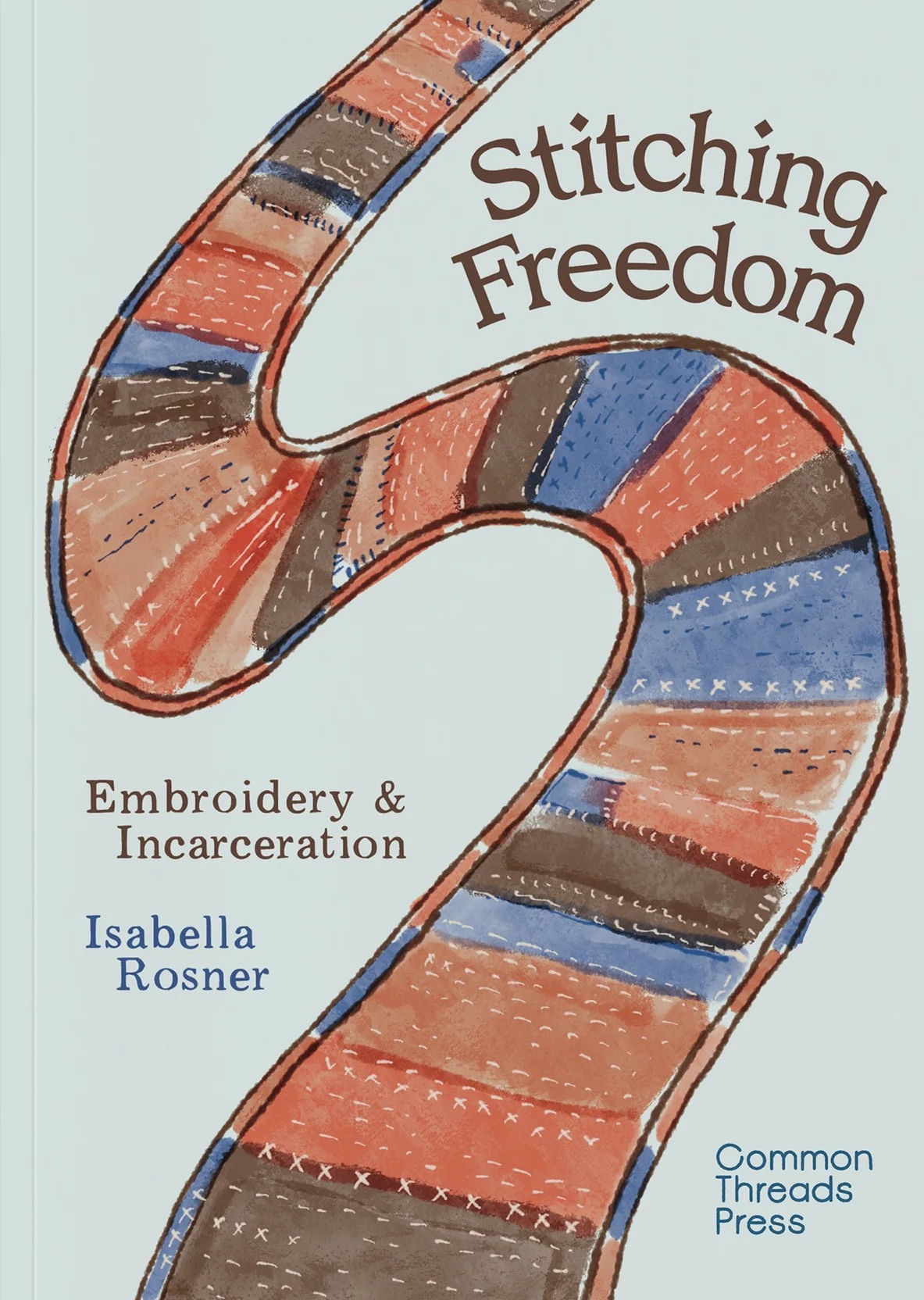 Stitching Freedom. Embroidery & Incarceration