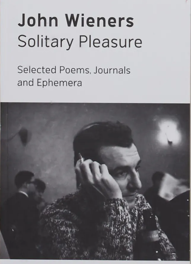 Solitary Pleasure: Selected Poems, Journals and Ephemera of John Wieners